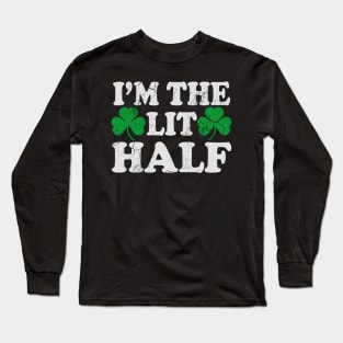 I'm The Lit Half Irish St Patricks Day Long Sleeve T-Shirt